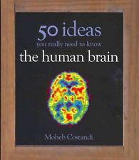50 Human Brain Ideas You Really Need to Know by Moheb Costandi