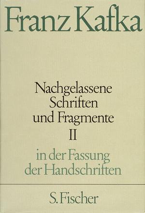 Nachgelassene Schriften und Fragmente: in der Fassung der Handschriften, Volume 2 by Franz Kafka