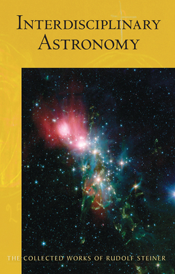 Interdisciplinary Astronomy: Third Scientific Course (Cw 323) by Rudolf Steiner