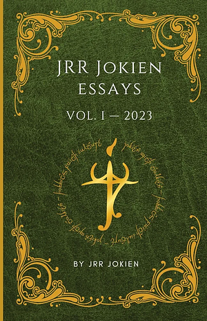 JRR Jokien Essays: Volume 1 (JRR Jokien Lore of the Rings) by JRR Jokien