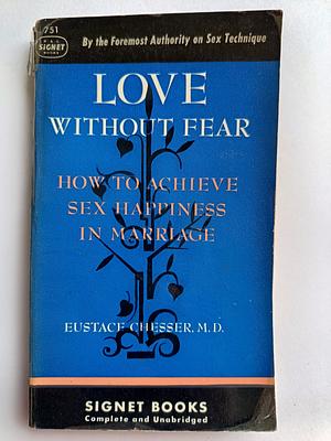 Love without Fear by Eustace Chesser