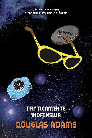 Praticamente Inofensiva by Douglas Adams, Marcia Heloisa Amarante Gonçalves