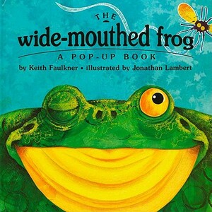 The Wide-Mouthed Frog: A Pop-Up Book by Keith Faulkner