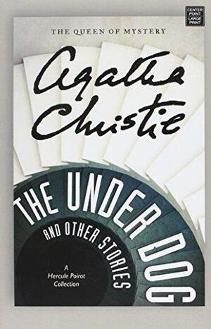 The Under Dog and Other Stories by Agatha Christie