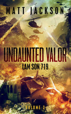 Undaunted Valor: Lam Son 719 by Matt Jackson