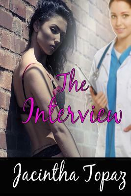 The Interview: A Lesbian Medical BDSM Erotic Romance by Jacintha Topaz
