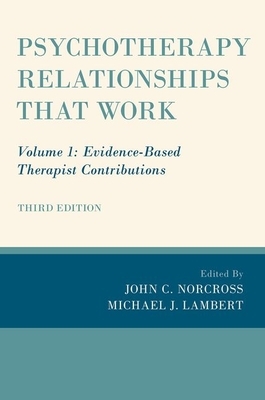 Psychotherapy Relationships That Work: Volume 1: Evidence-Based Therapist Contributions by 