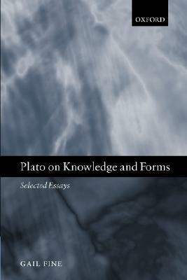 Plato on Knowledge and Forms: Selected Essays by Gail Fine