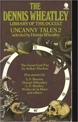 Uncanny Tales 2 by Dennis Wheatley, Alfred McClelland Burrage, E.F. Benson, Walter de la Mare, William Younger, Arthur Machen, L.P. Hartley, William B. Seabrook