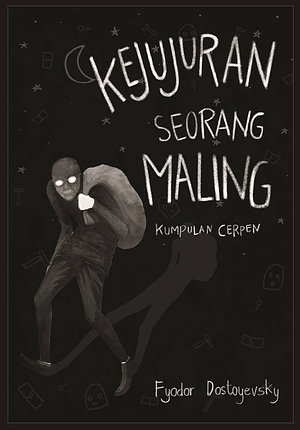 Kejujuran Seorang Maling by Fyodor Dostoevsky