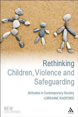 Rethinking Children, Violence and Safeguarding by Lorraine Radford