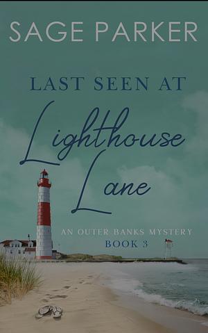 Last Seen at Lighthouse Lane (Book 3) by Sage Parker