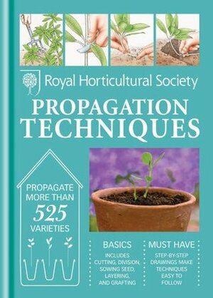 RHS Propagation Techniques: Simple techniques for 1000 garden plants by Mitchell Beazley