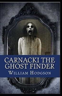 Carnacki, The Ghost Finder illustrated by William Hope Hodgson