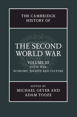 The Cambridge History of the Second World War 3 Volume Set by Evan Mawdsley, John Ferris, Richard J.B. Bosworth, Adam Tooze, Joseph A. Maiolo, Michael Geyer