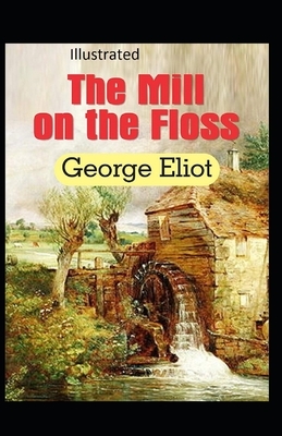 The Mill on the Floss Illustrated by George Eliot