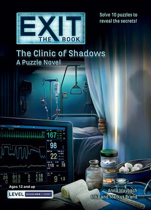 Exit: The Book - The Clinic of Shadows: A Puzzle Novel by Inka Brand, Markus Brand, Anna Maybach
