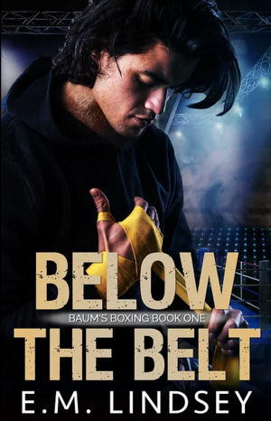 Below the Belt by E.M. Lindsey