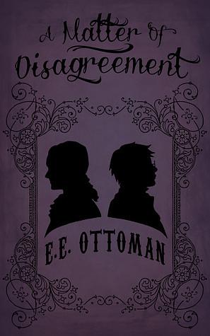 A Matter of Disagreement by E.E. Ottoman