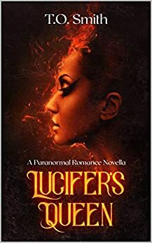 Lucifer's Queen: A Paranormal Romance by T.O. Smith