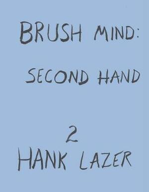 Brush Mind: Second Hand by Hank Lazer