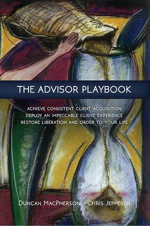 The Advisor Playbook by Duncan MacPherson, Duncan MacPherson