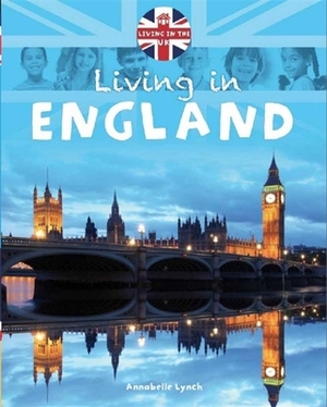 Living in the Uk: England by Annabelle Lynch