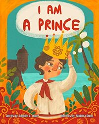 I am A Prince: An Inclusive LGBTQIA+ Children's Book by Damien Alan Lopez