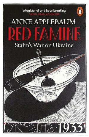 Red Famine: Stalin's War on Ukraine by Anne Applebaum