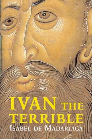 Ivan the Terrible by Isabel de Madariaga