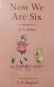 Now We Are Six by E. H. Shepard, A.A. Milne
