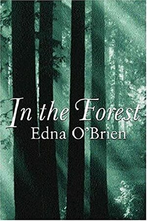 In the Forest by Edna O'Brien