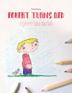 Egbert Turns Red/Egbert izza bo&#699;ldi: Children's Picture Book English-Uzbek (Bilingual Edition) by 