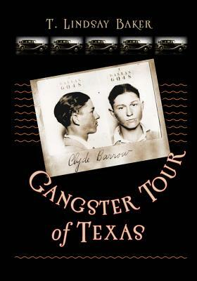 Gangster Tour of Texas by T. Lindsay Baker