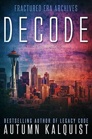 Decode by Autumn Kalquist