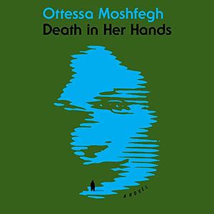 Death in Her Hands by Ottessa Moshfegh