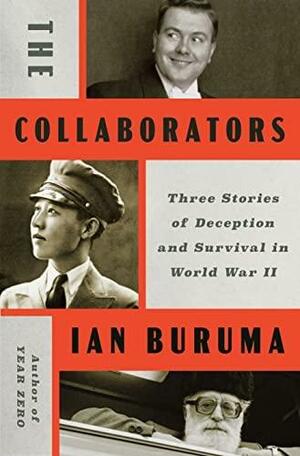 The Collaborators: Three Stories of Deception and Survival in World War II by Ian Buruma