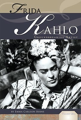 Frida Kahlo: Mexican Artist by Emma Carlson Berne