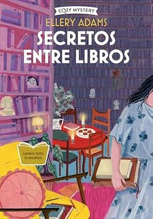 Secretos Entre Libros by Ellery Adams