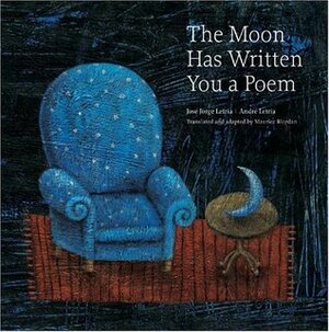 The Moon Has Written You a Poem by José Jorge Letria, André Letria, Maurice Riordan