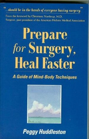 Prepare for Surgery, Heal Faster by Christiane Northrup, Peggy Huddleston