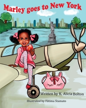 Marley Goes to New York: The Marley Adventures by K. Alicia Bolton