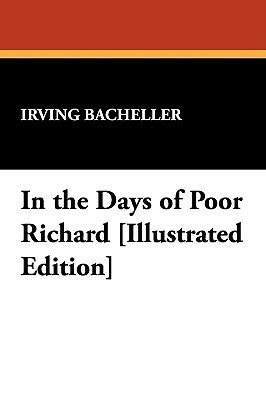 In the Days of Poor Richard [Illustrated Edition] by Irving Bacheller