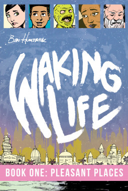 Waking Life 1: Pleasant Places by Ben Humeniuk, Sean E. Williams