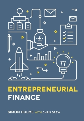 Entrepreneurial Finance by Chris Drew, Simon Hulme