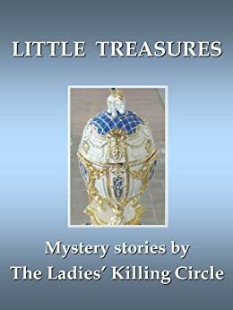 Little Treasures by Linda Wiken, Sue Pike, Joan Boswell, Mary Jane Maffini, Barbara Fradkin, Vicki Cameron