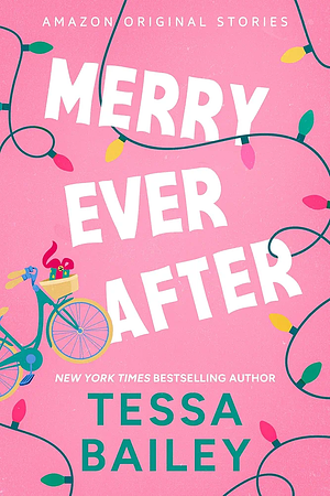 Merry Ever After by Tessa Bailey