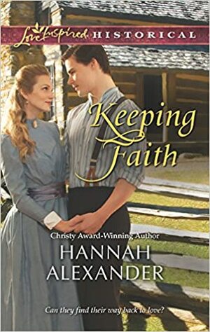 Keeping Faith by Hannah Alexander