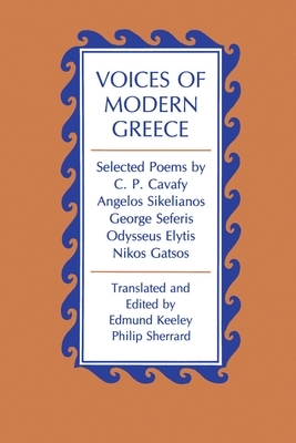 Voices of Modern Greece: Selected Poems by C.P. Cavafy, Angelos Sikelianos, George Seferis, Odysseus Elytis, Nikos Gatsos by 