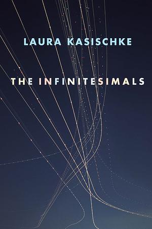 The Infinitesimals by Laura Kasischke